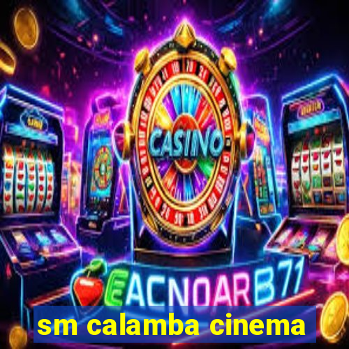 sm calamba cinema