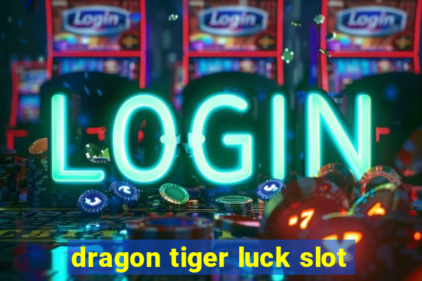 dragon tiger luck slot