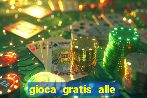 gioca gratis alle slot machine