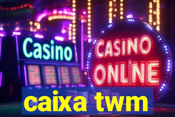 caixa twm