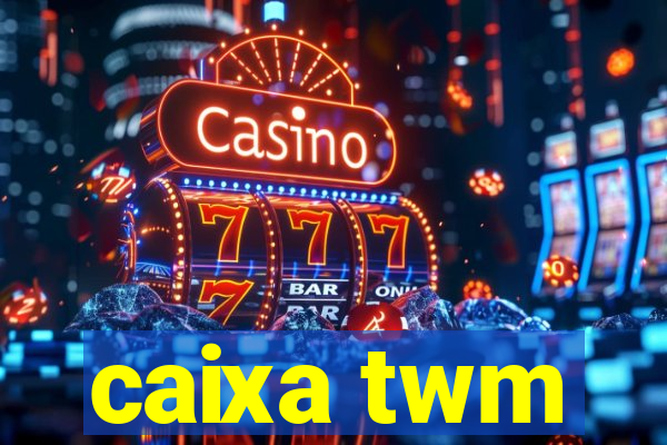 caixa twm