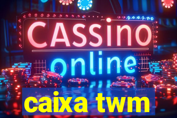 caixa twm