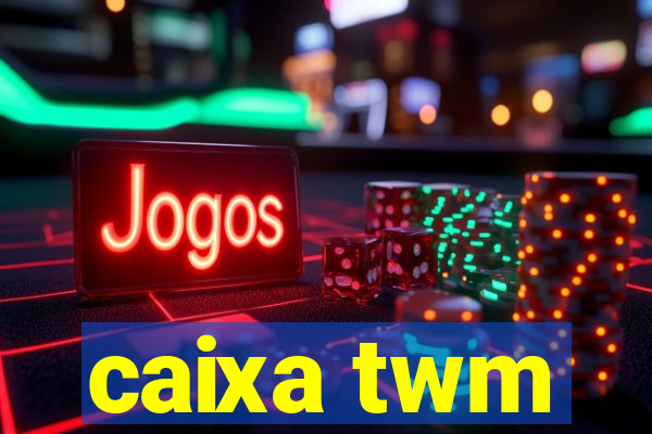 caixa twm