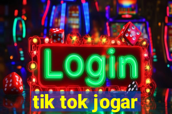 tik tok jogar