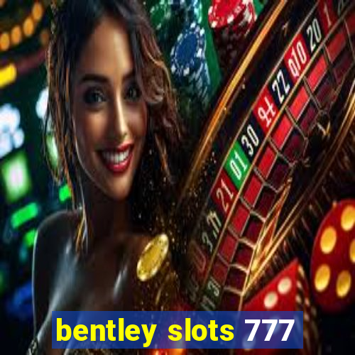 bentley slots 777