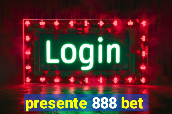 presente 888 bet