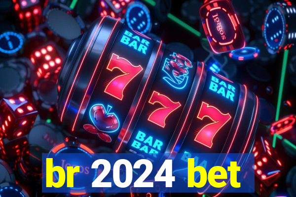 br 2024 bet