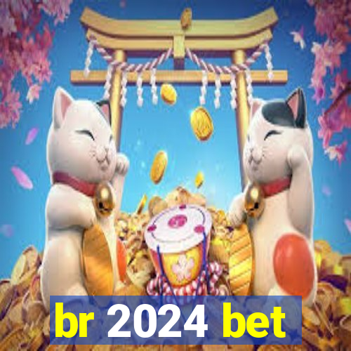 br 2024 bet