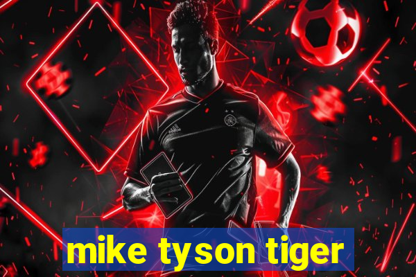 mike tyson tiger