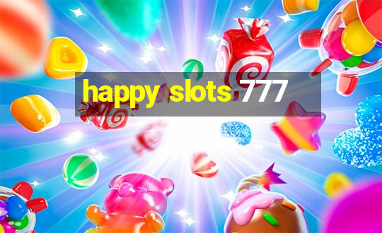 happy slots 777