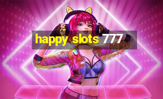 happy slots 777