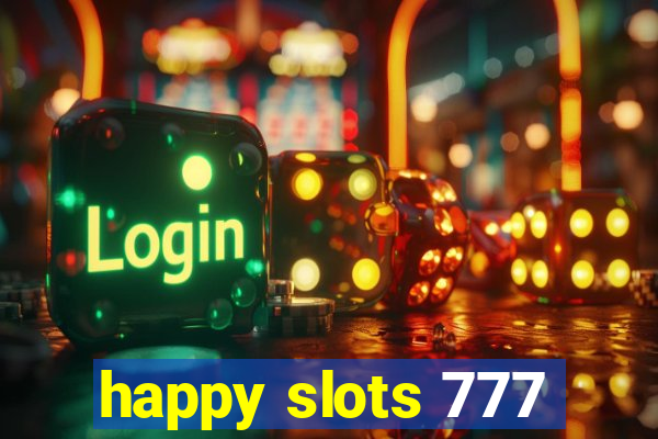 happy slots 777