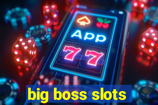 big boss slots