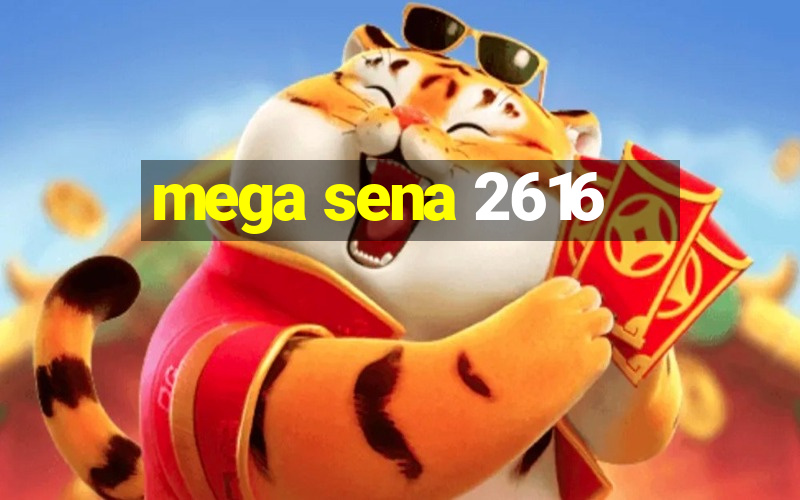 mega sena 2616