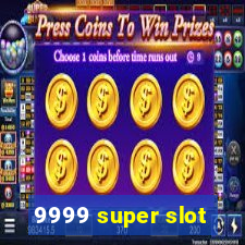 9999 super slot