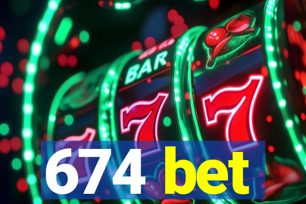 674 bet