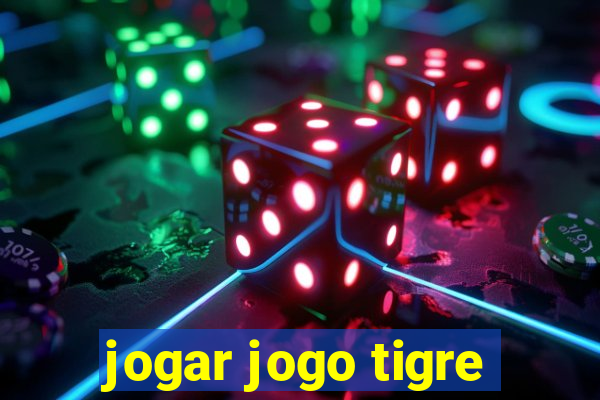 jogar jogo tigre