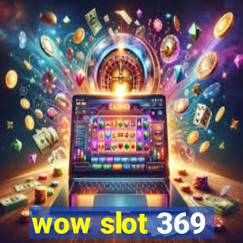 wow slot 369