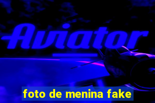 foto de menina fake