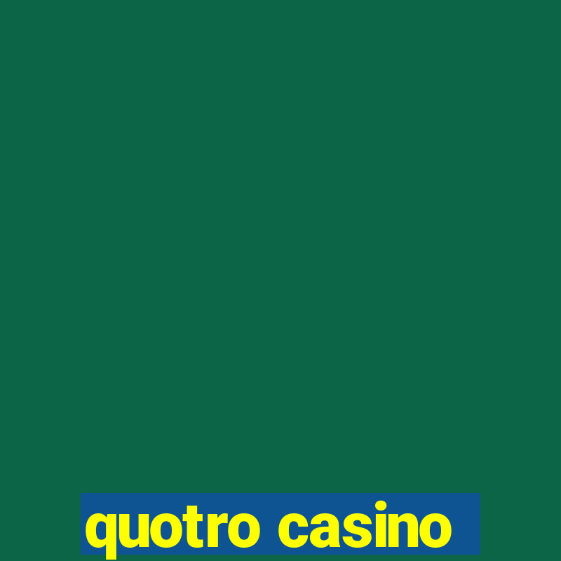 quotro casino