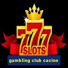 gambling club casino