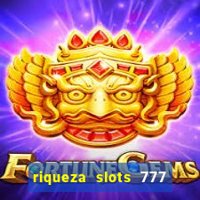 riqueza slots 777 paga mesmo