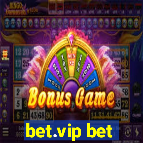 bet.vip bet