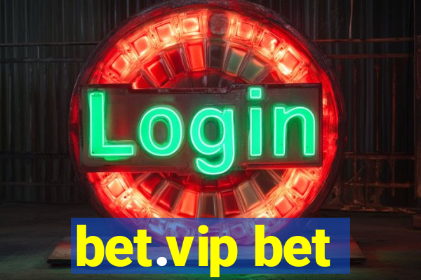 bet.vip bet