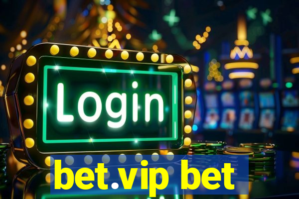 bet.vip bet