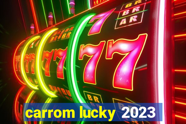 carrom lucky 2023