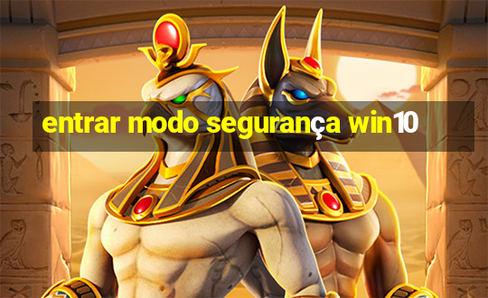 entrar modo segurança win10