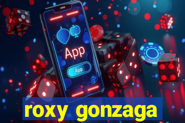 roxy gonzaga