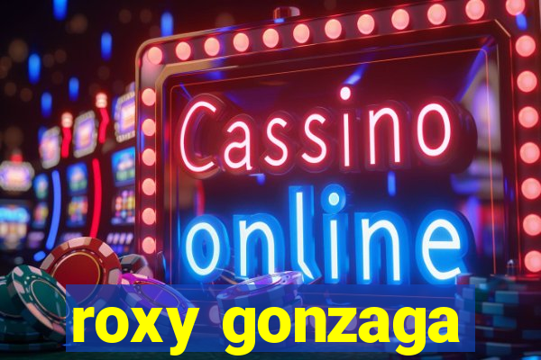 roxy gonzaga