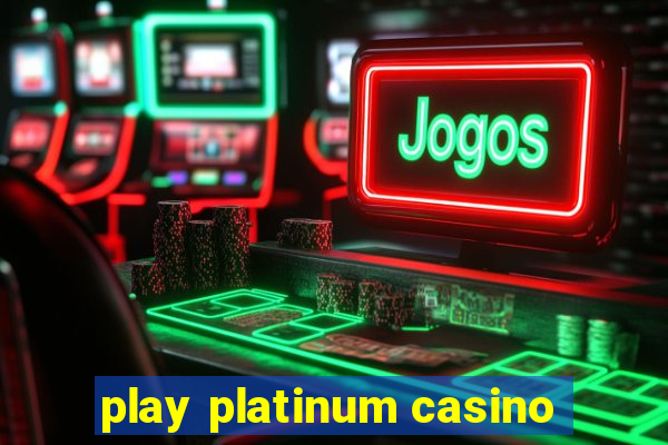 play platinum casino