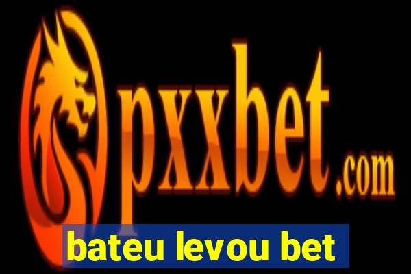 bateu levou bet