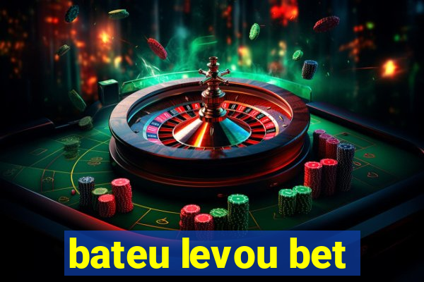 bateu levou bet