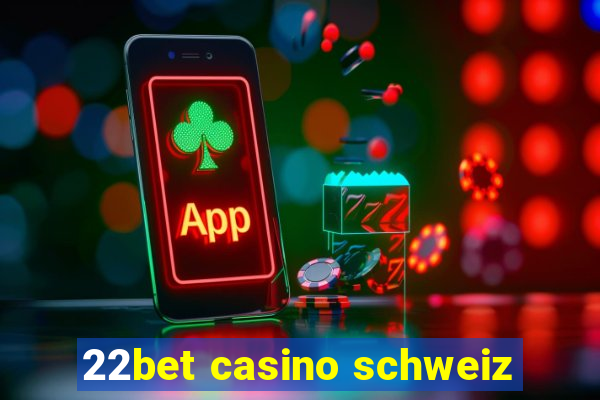 22bet casino schweiz