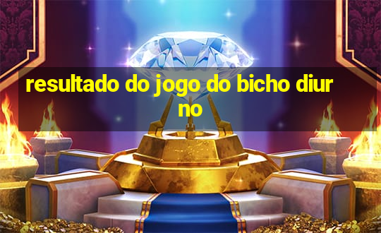 resultado do jogo do bicho diurno