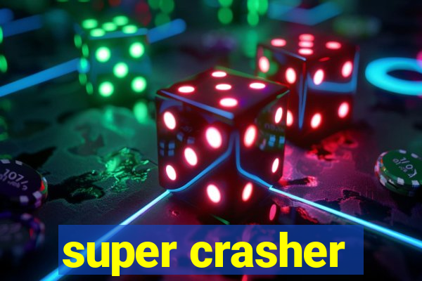 super crasher