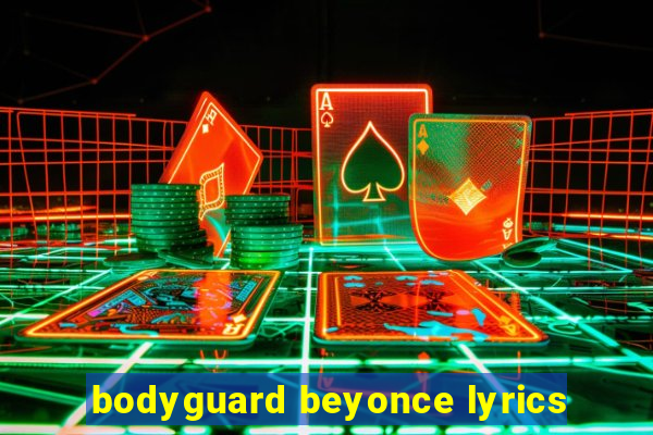 bodyguard beyonce lyrics