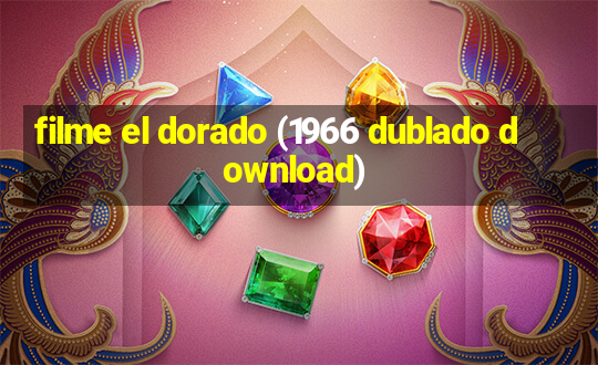 filme el dorado (1966 dublado download)