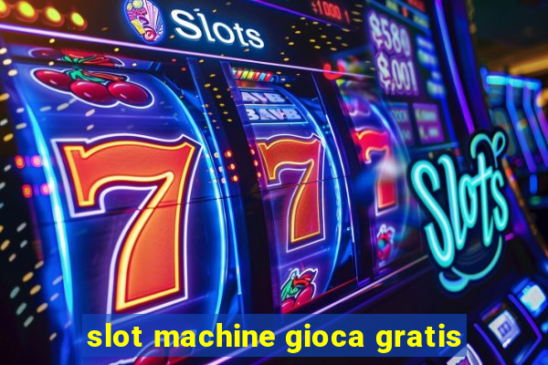 slot machine gioca gratis