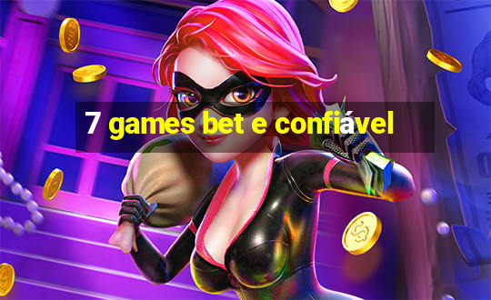 7 games bet e confiável