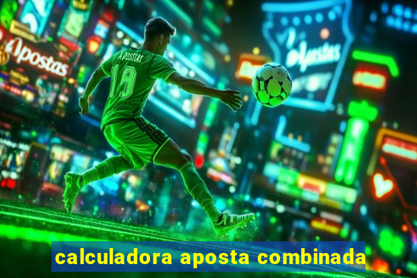 calculadora aposta combinada