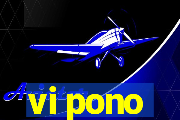 vi pono