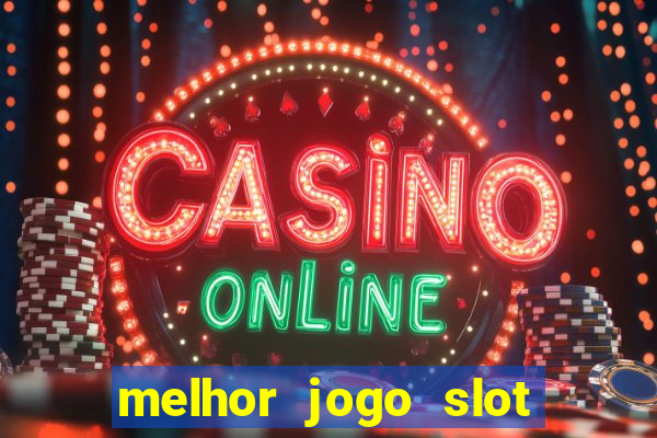 melhor jogo slot para ganhar dinheiro