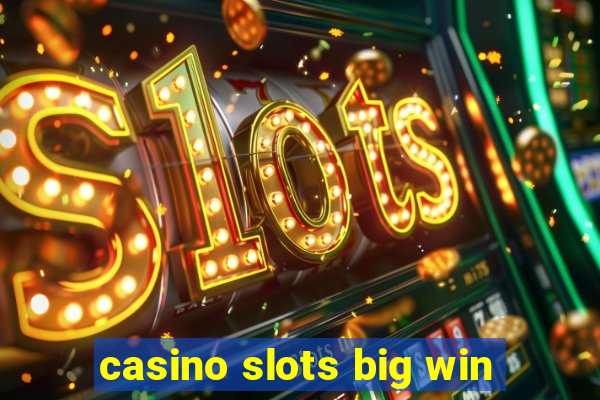 casino slots big win