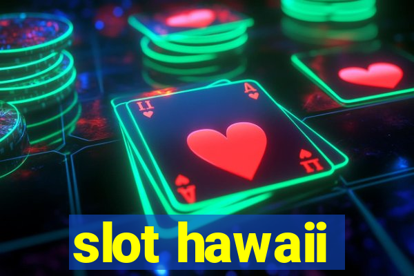 slot hawaii