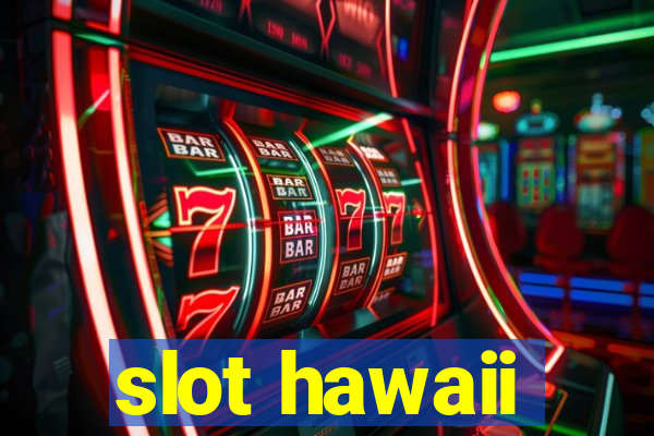 slot hawaii