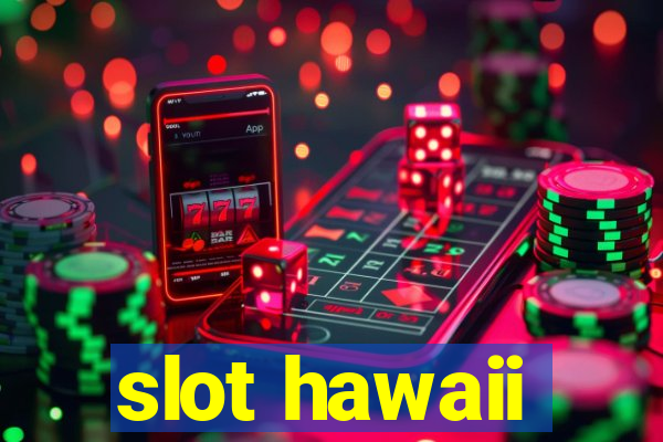 slot hawaii